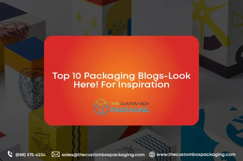 Top 10 Packaging Blogs-Look Here! For Inspiration